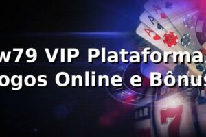 w79 VIP Plataforma: Jogos Online e Bônus